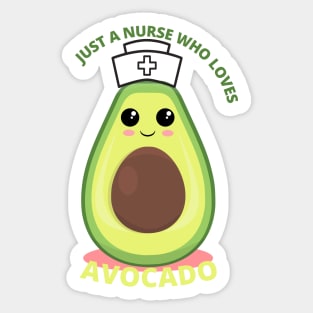 JUST A NURSE WHO LOVES AVOCADO Sticker